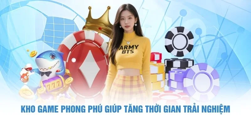Kho game phong phú giúp tăng thời gian trải nghiệm.